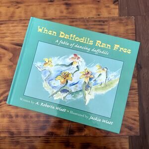 Vintage 2000 When Daffodils Run Free A Fable Of Dancing Daffodils Hardcover Book